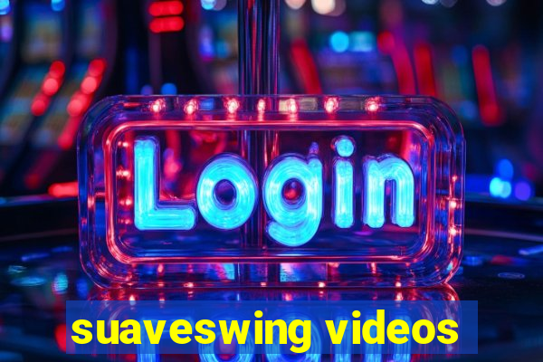 suaveswing videos